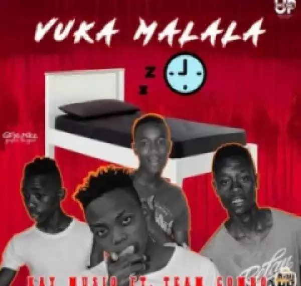 Kay Musiq - Vuka Malala ft. Team Combo